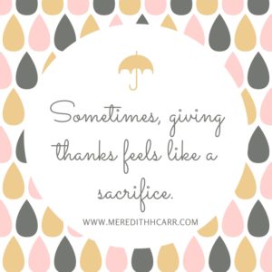 sometimes-giving-thanks-feels-like-a-sacrifice